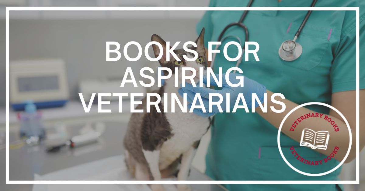 Books for Aspiring Veterinarians