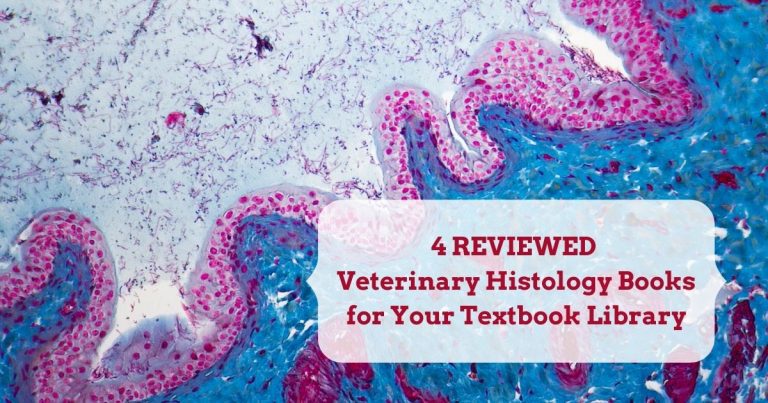 4 REVIEWED Veterinary Histology Books for Your Textbook Library