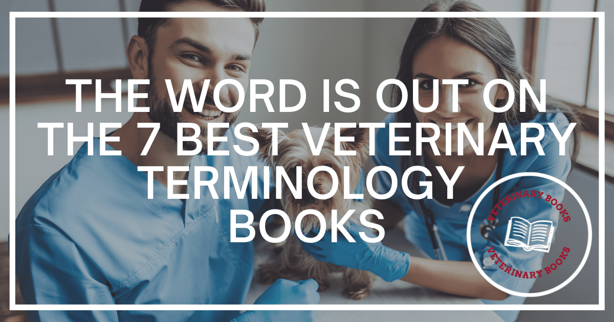 The 7 Best Veterinary Terminology Books