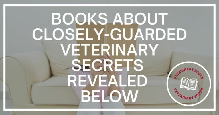 Books About Closely-Guarded Veterinary Secrets Revealed Below
